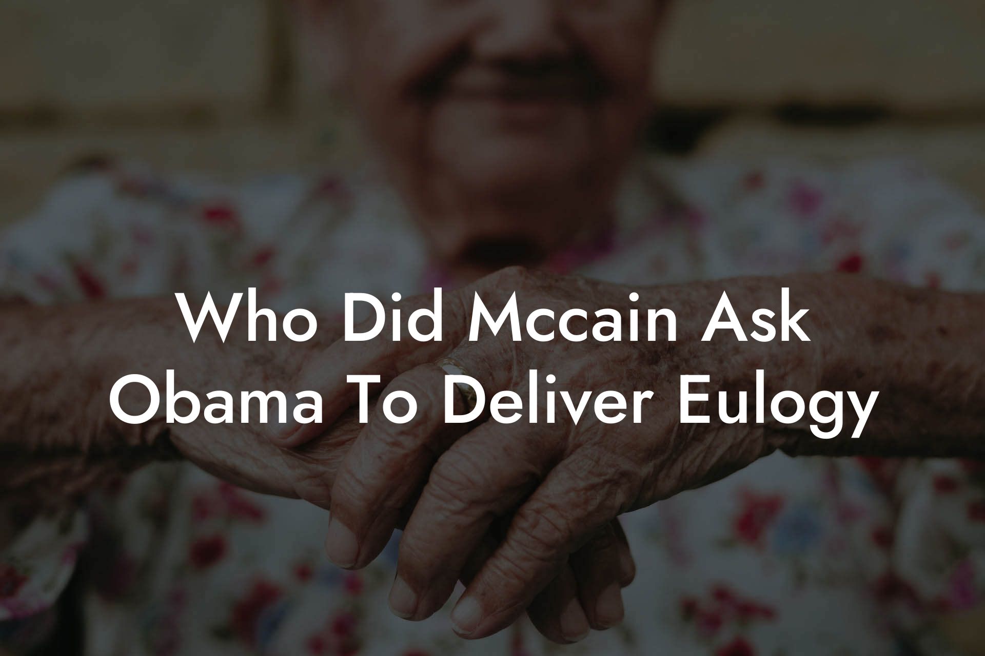 Who Did Mccain Ask Obama To Deliver Eulogy