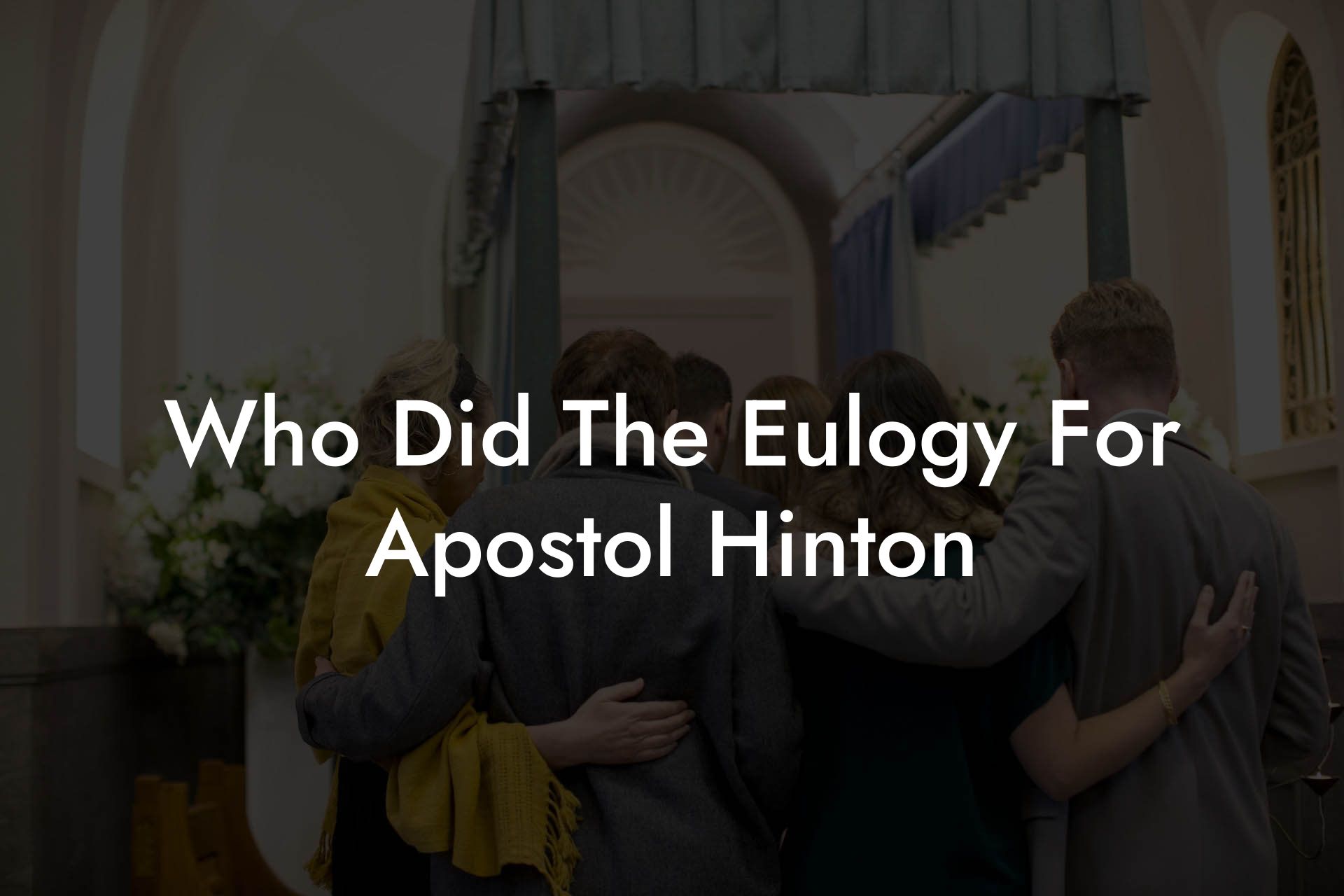 Who Did The Eulogy For Apostol Hinton