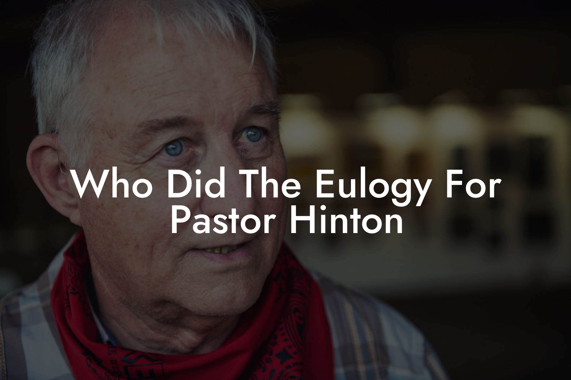 Who Did The Eulogy For Pastor Hinton
