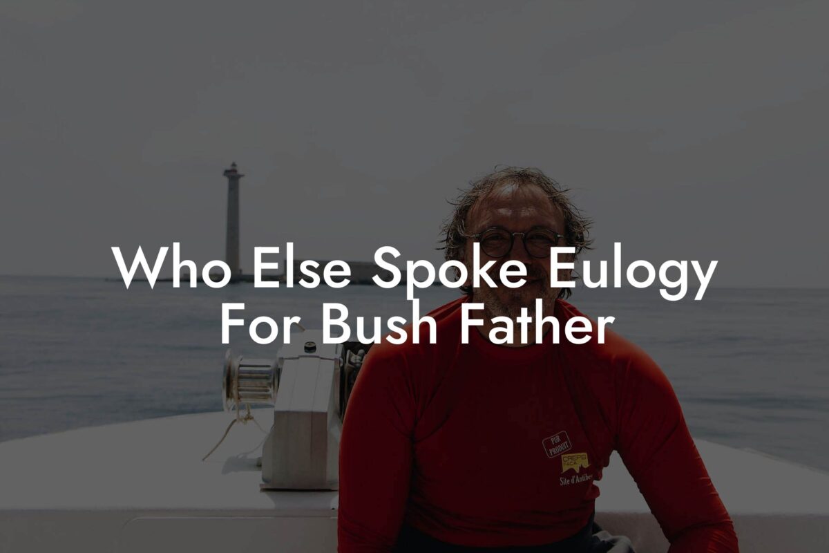 Who Else Spoke Eulogy For Bush Father