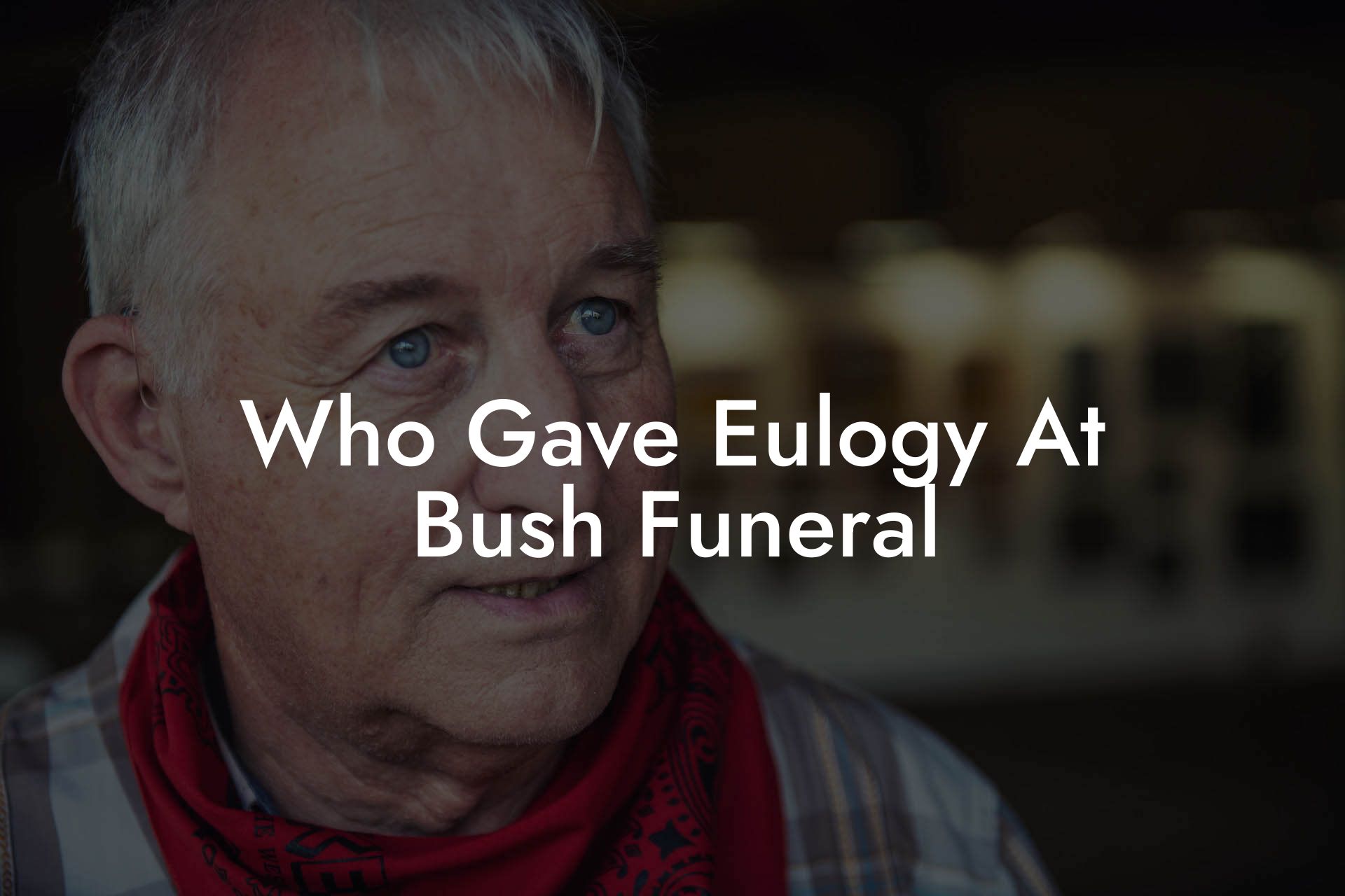 Who Gave Eulogy At Bush Funeral