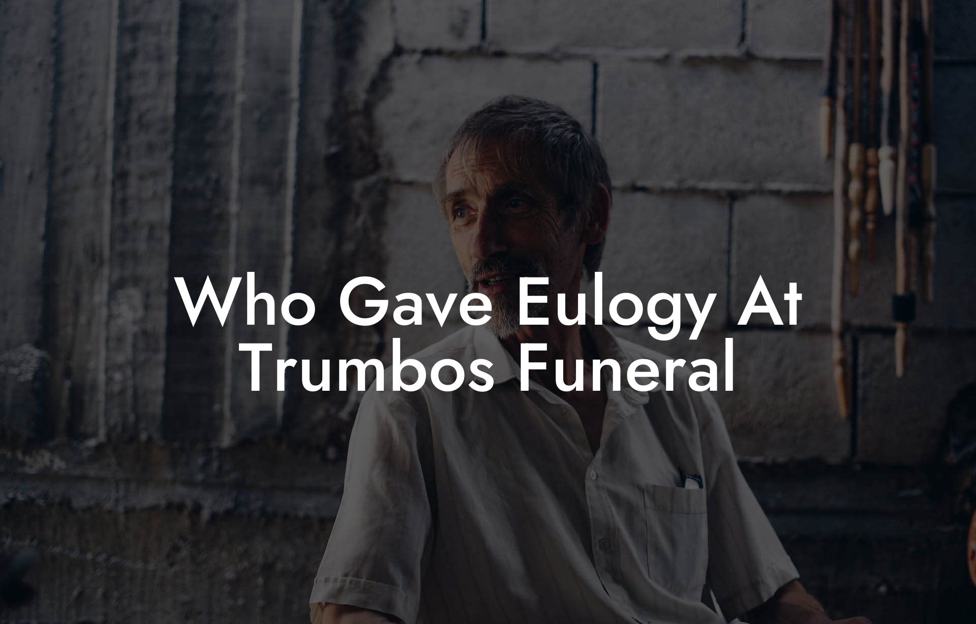 Who Gave Eulogy At Trumbos Funeral