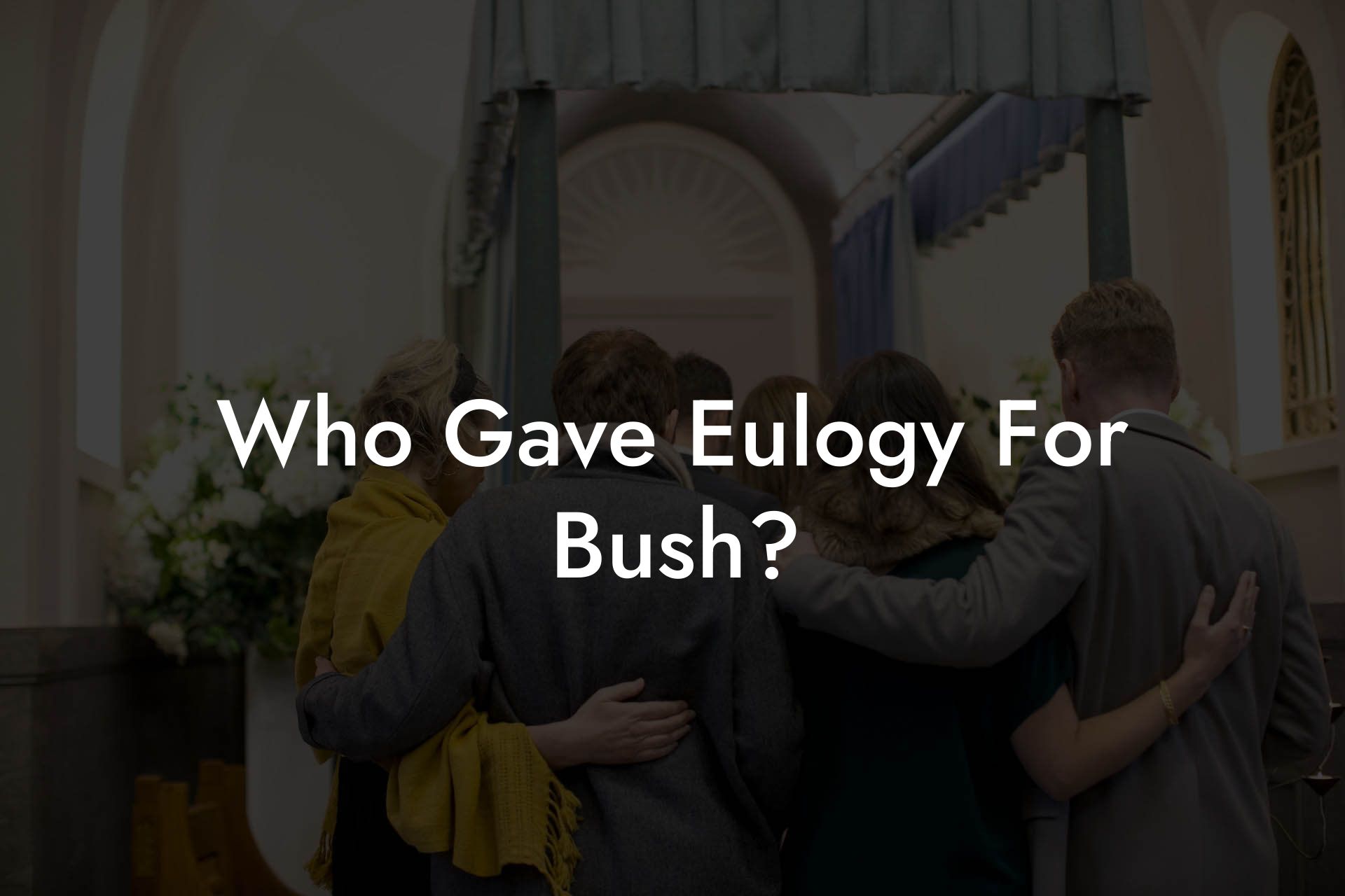 Who Gave Eulogy For Bush?