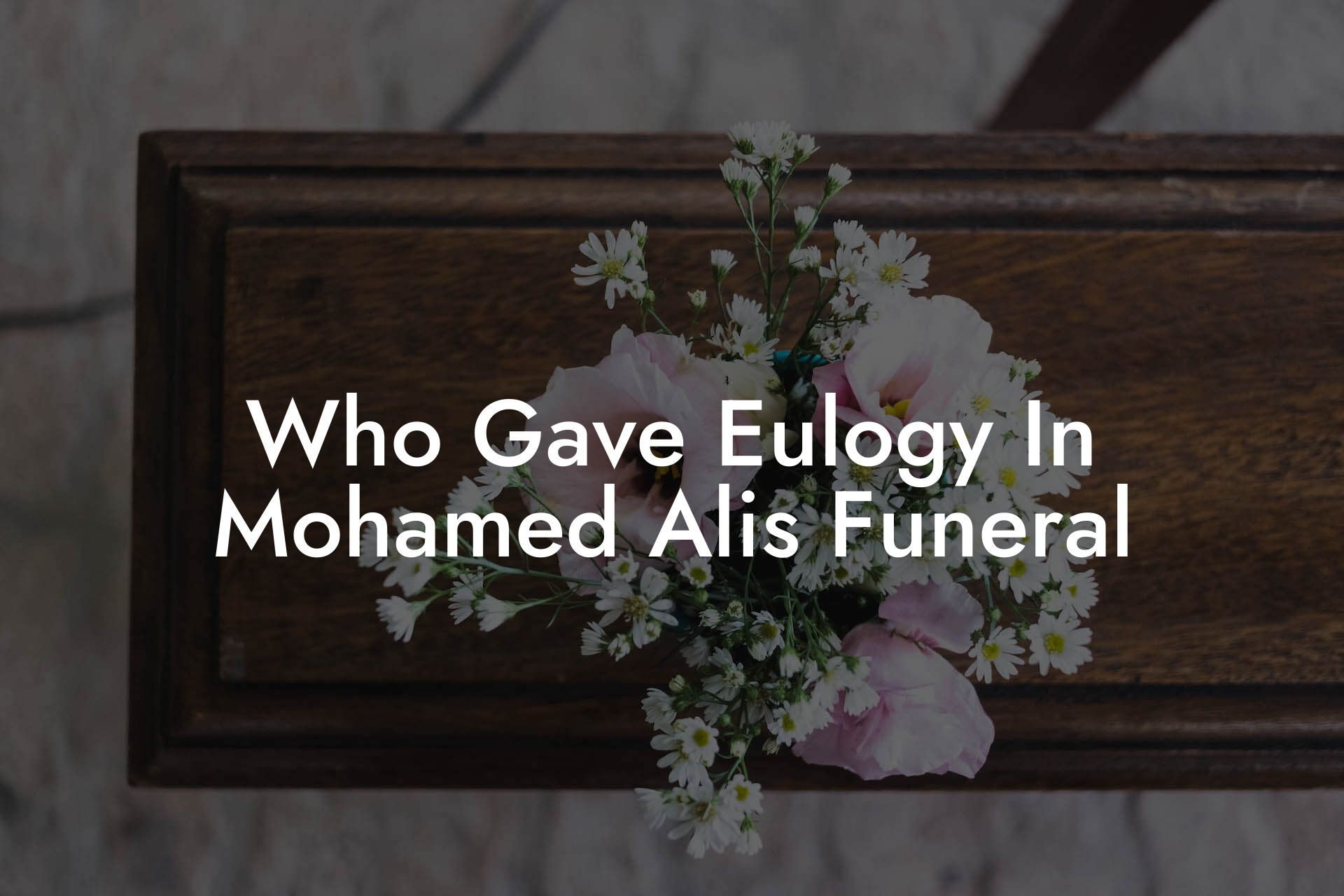 Who Gave Eulogy In Mohamed Alis Funeral
