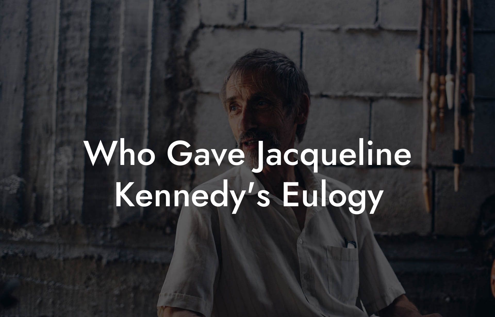 Who Gave Jacqueline Kennedy's Eulogy