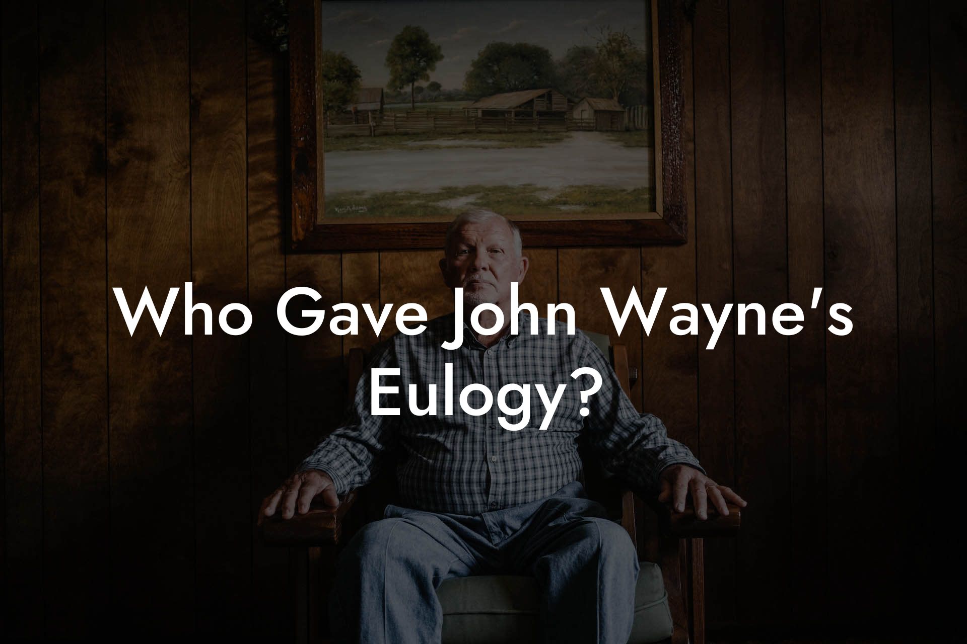 Who Gave John Wayne's Eulogy?