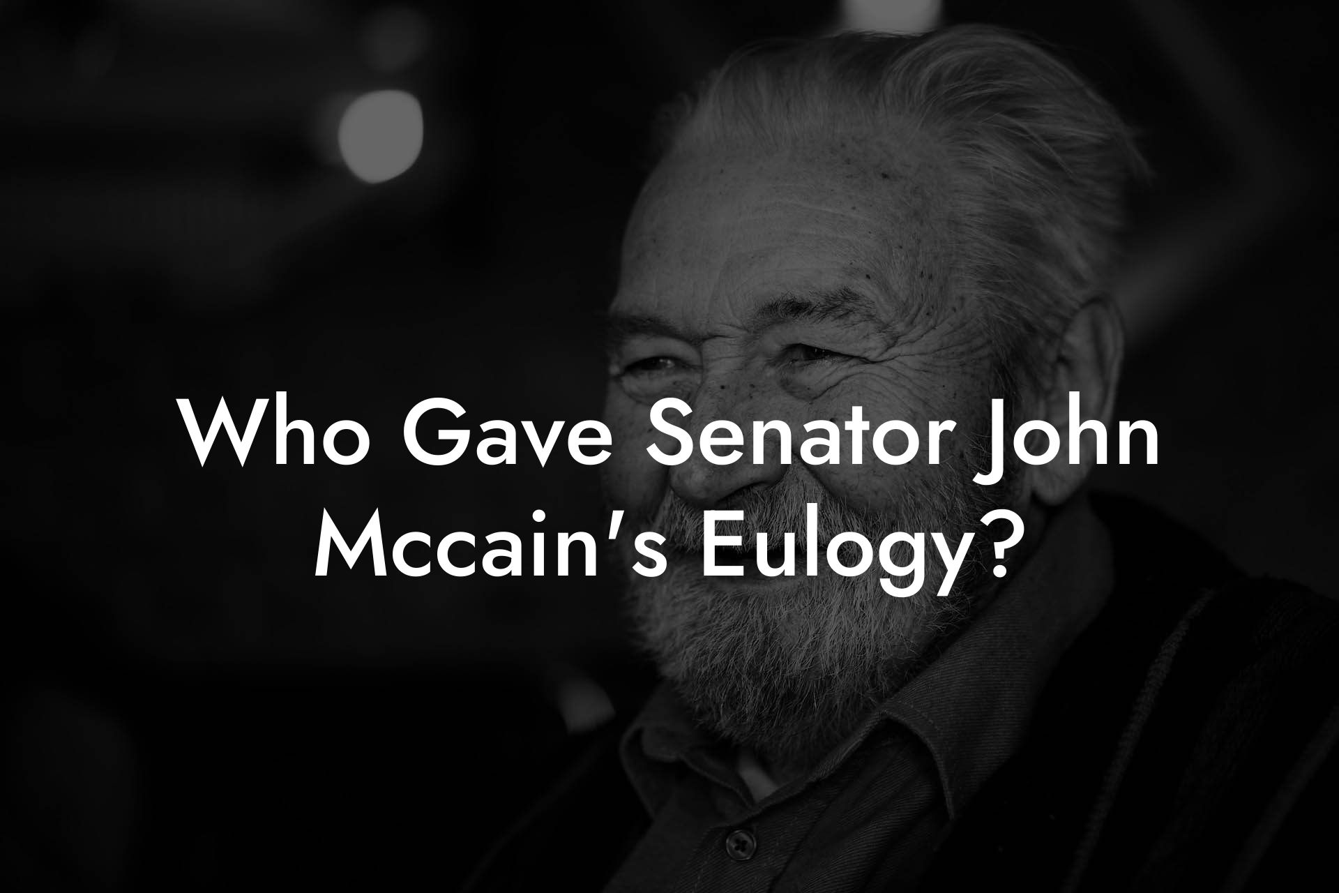 Who Gave Senator John Mccain's Eulogy?