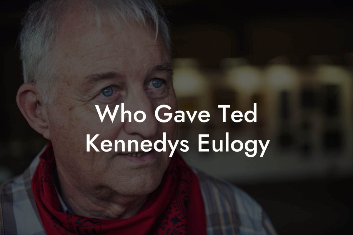 Who Gave Ted Kennedys Eulogy