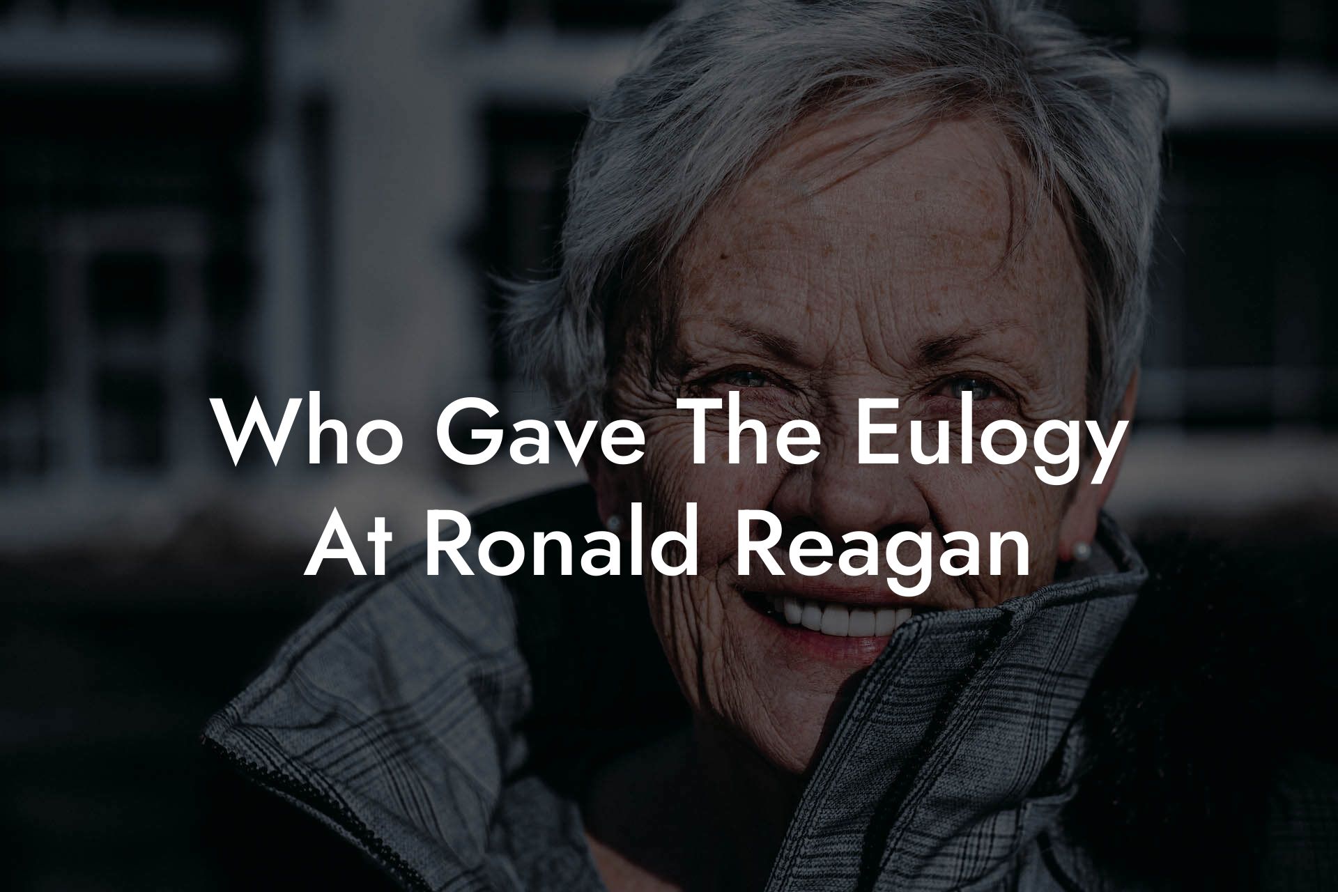 Who Gave The Eulogy At Ronald Reagan