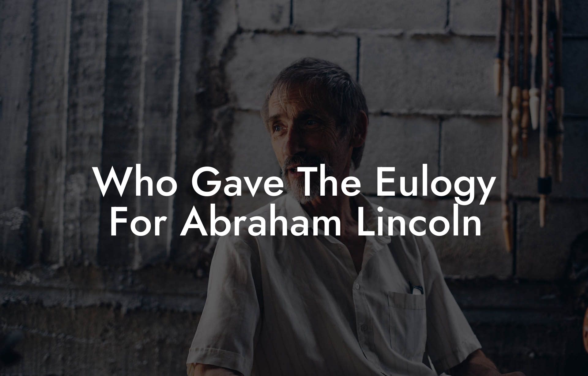 Who Gave The Eulogy For Abraham Lincoln