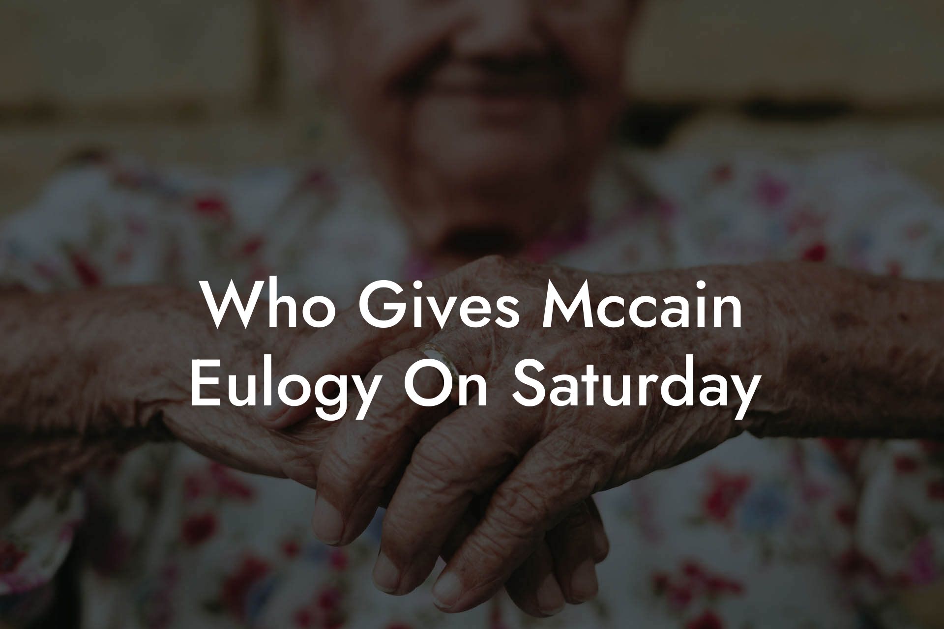 Who Gives Mccain Eulogy On Saturday