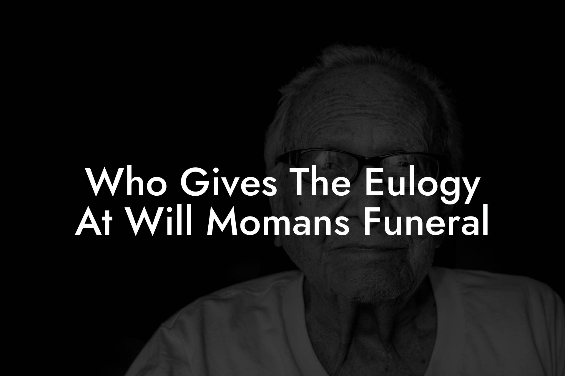 Who Gives The Eulogy At Will Momans Funeral