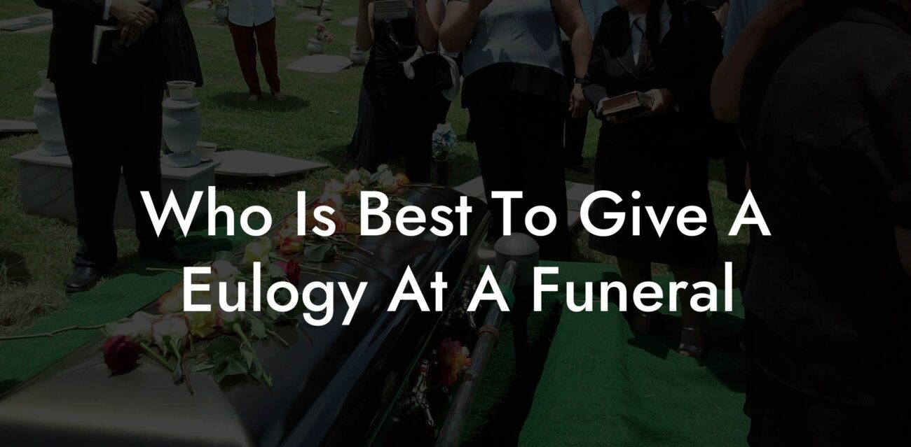 Who Is Best To Give A Eulogy At A Funeral