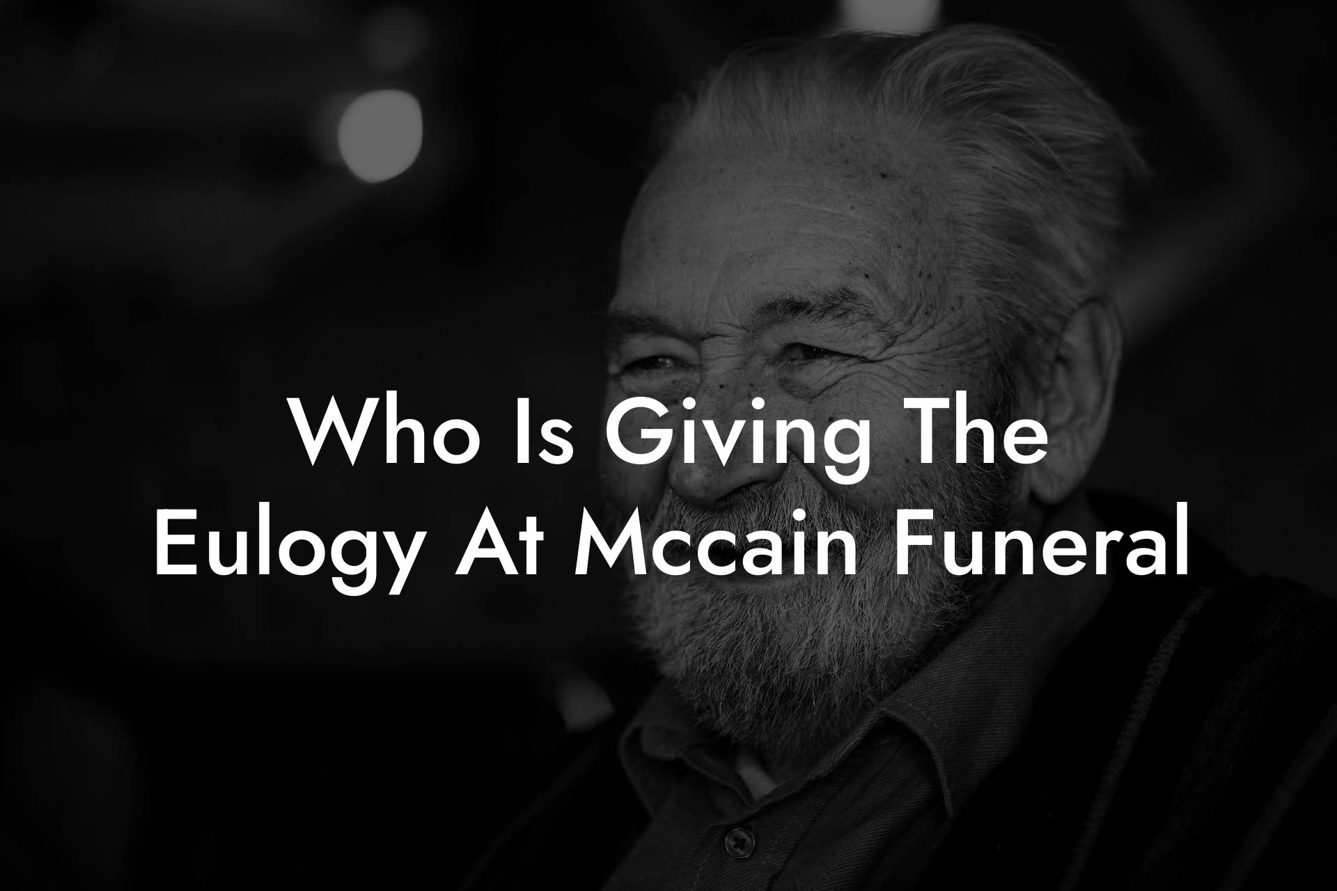 Who Is Giving The Eulogy At Mccain Funeral