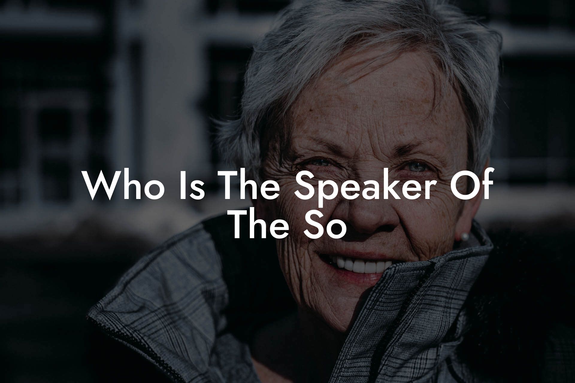 Who Is The Speaker Of The So