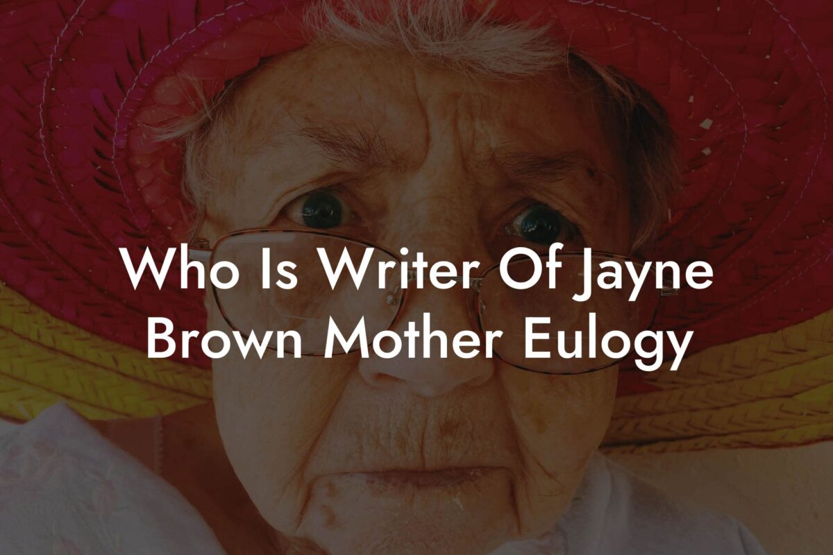 Who Is Writer Of Jayne Brown Mother Eulogy