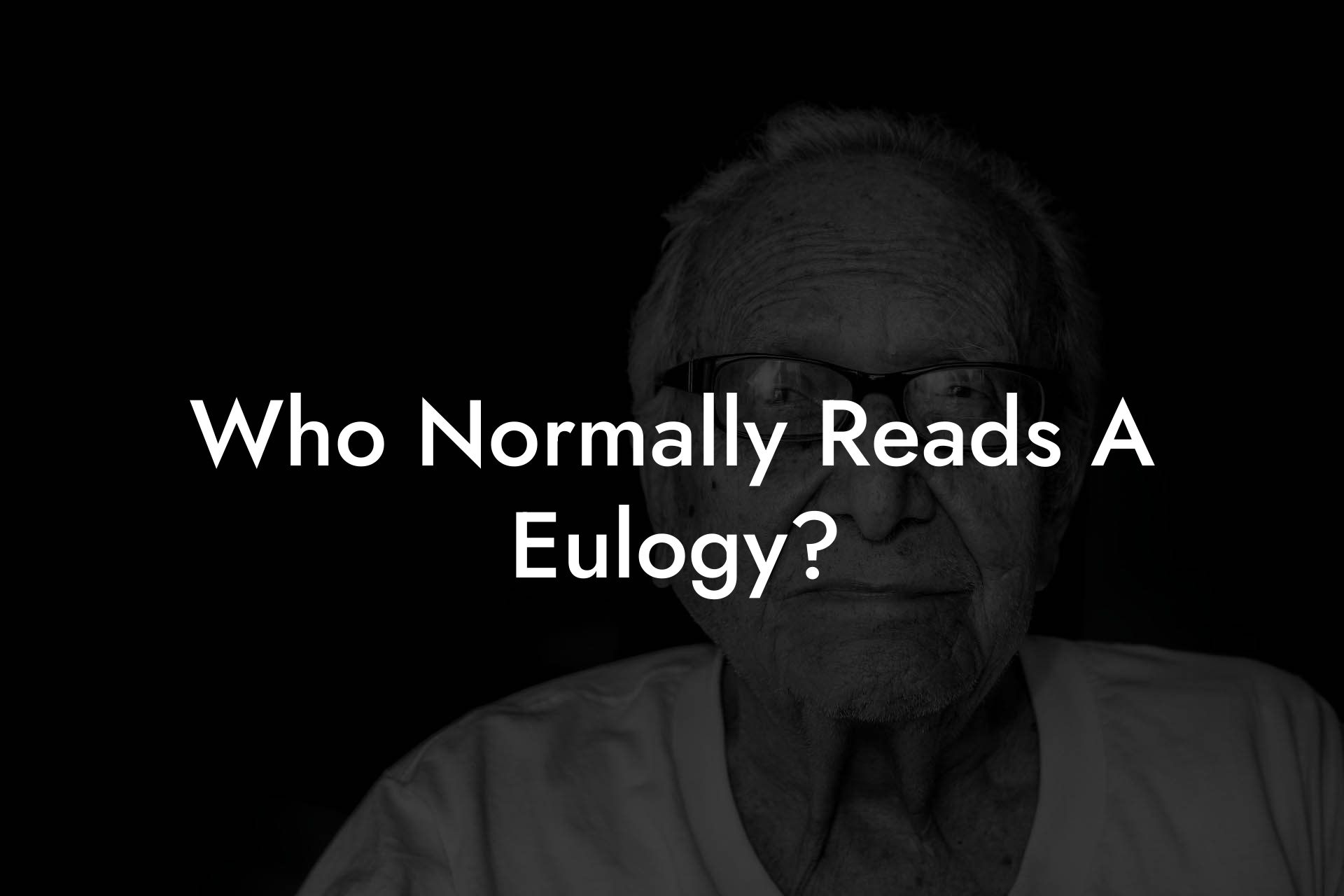 Who Normally Reads A Eulogy?