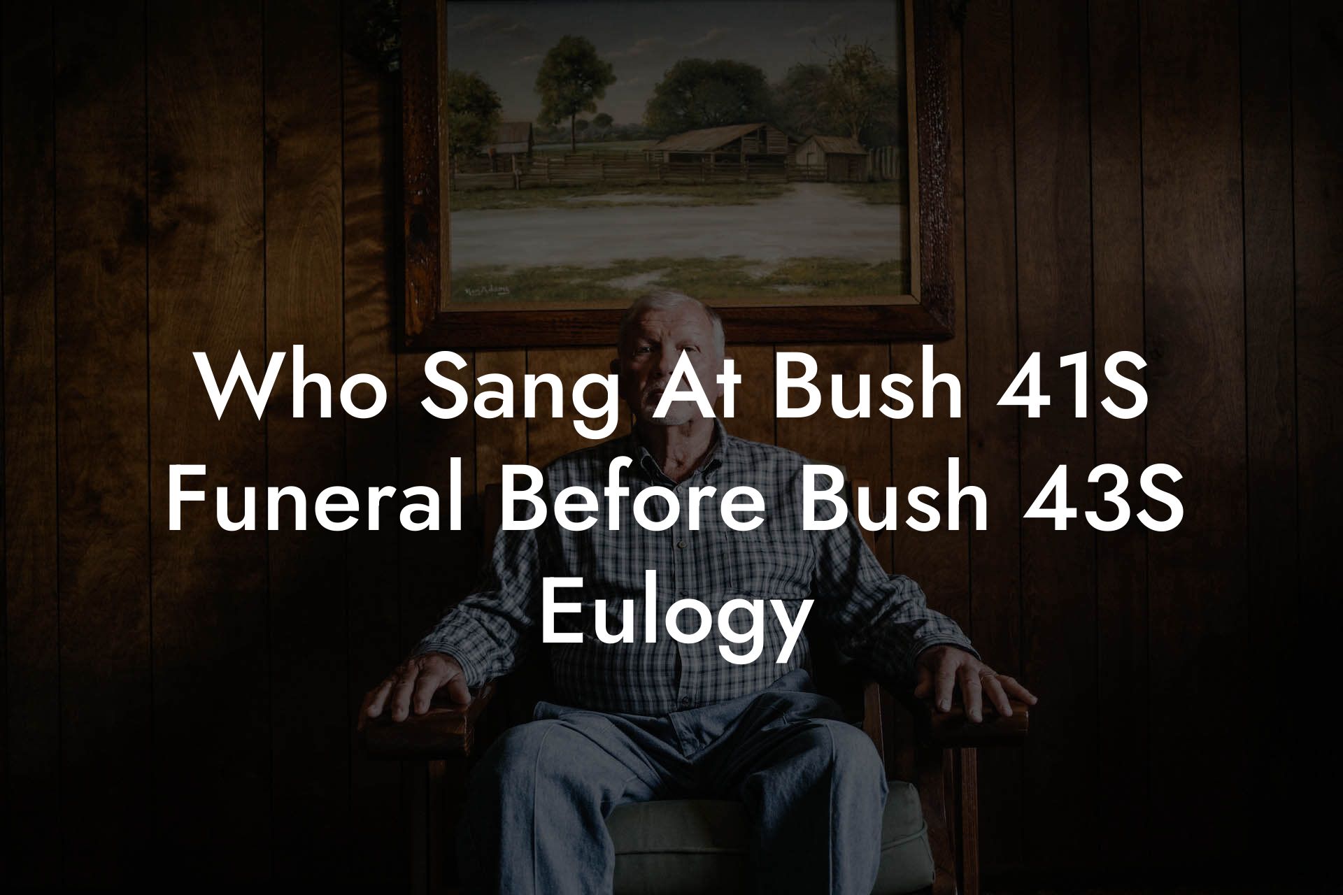 Who Sang At Bush 41S Funeral Before Bush 43S Eulogy