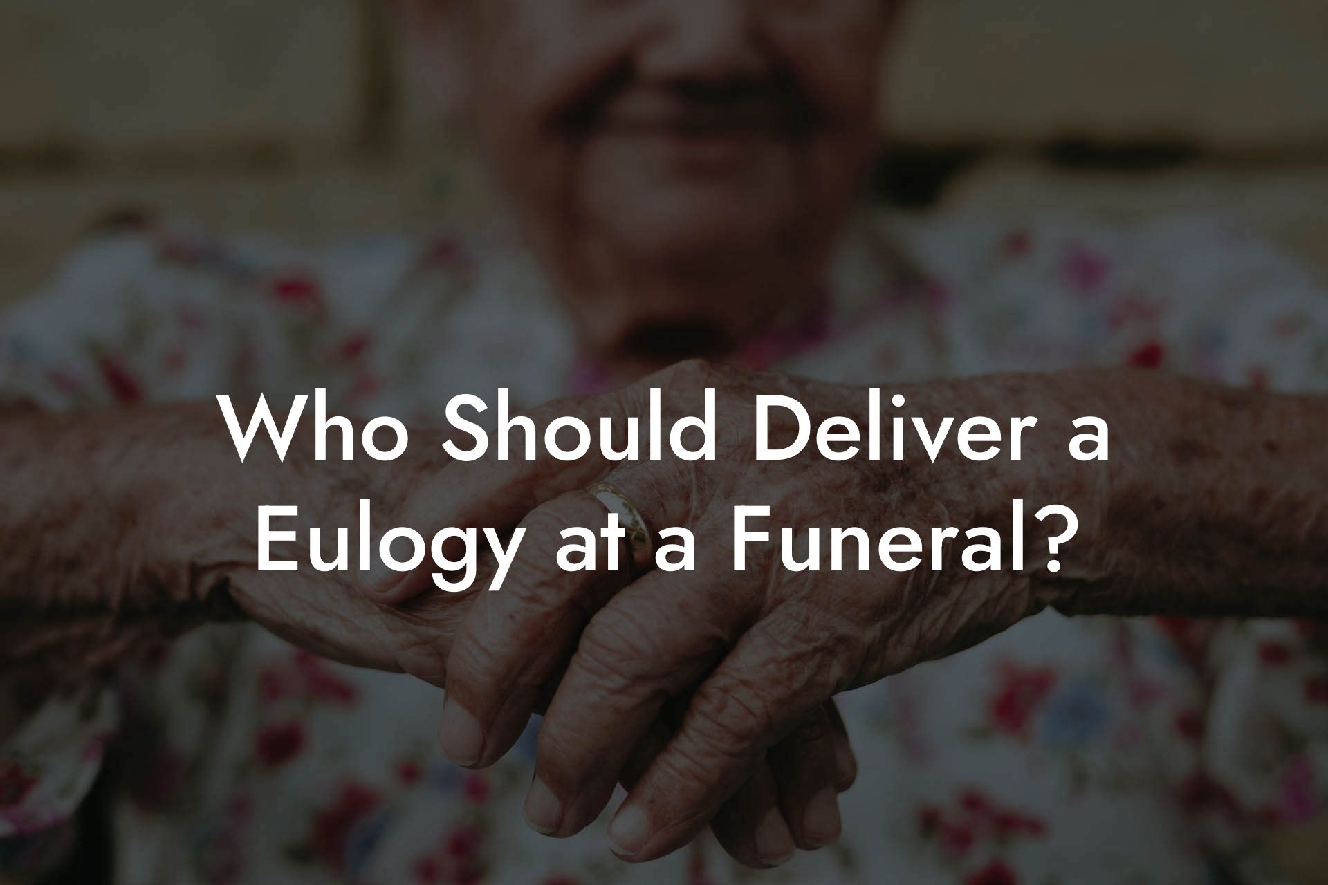 Who Should Deliver a Eulogy at a Funeral?