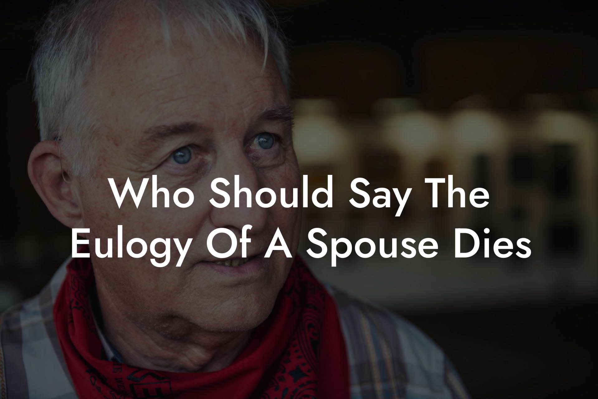 Who Should Say The Eulogy Of A Spouse Dies