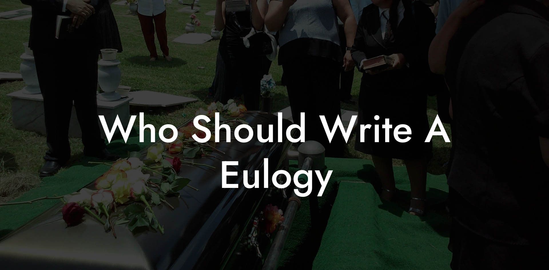 Who Should Write A Eulogy