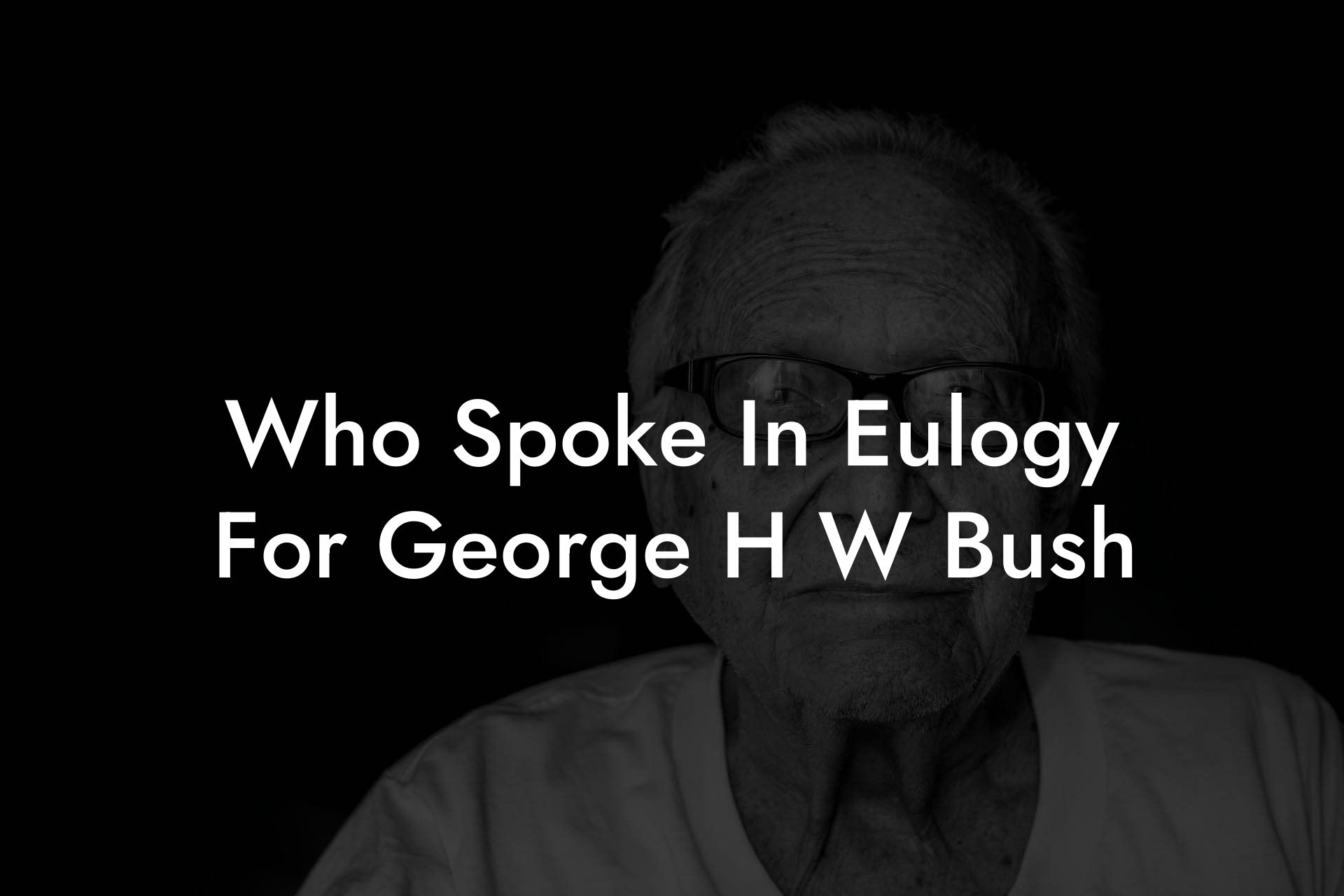 Who Spoke In Eulogy For George H W Bush