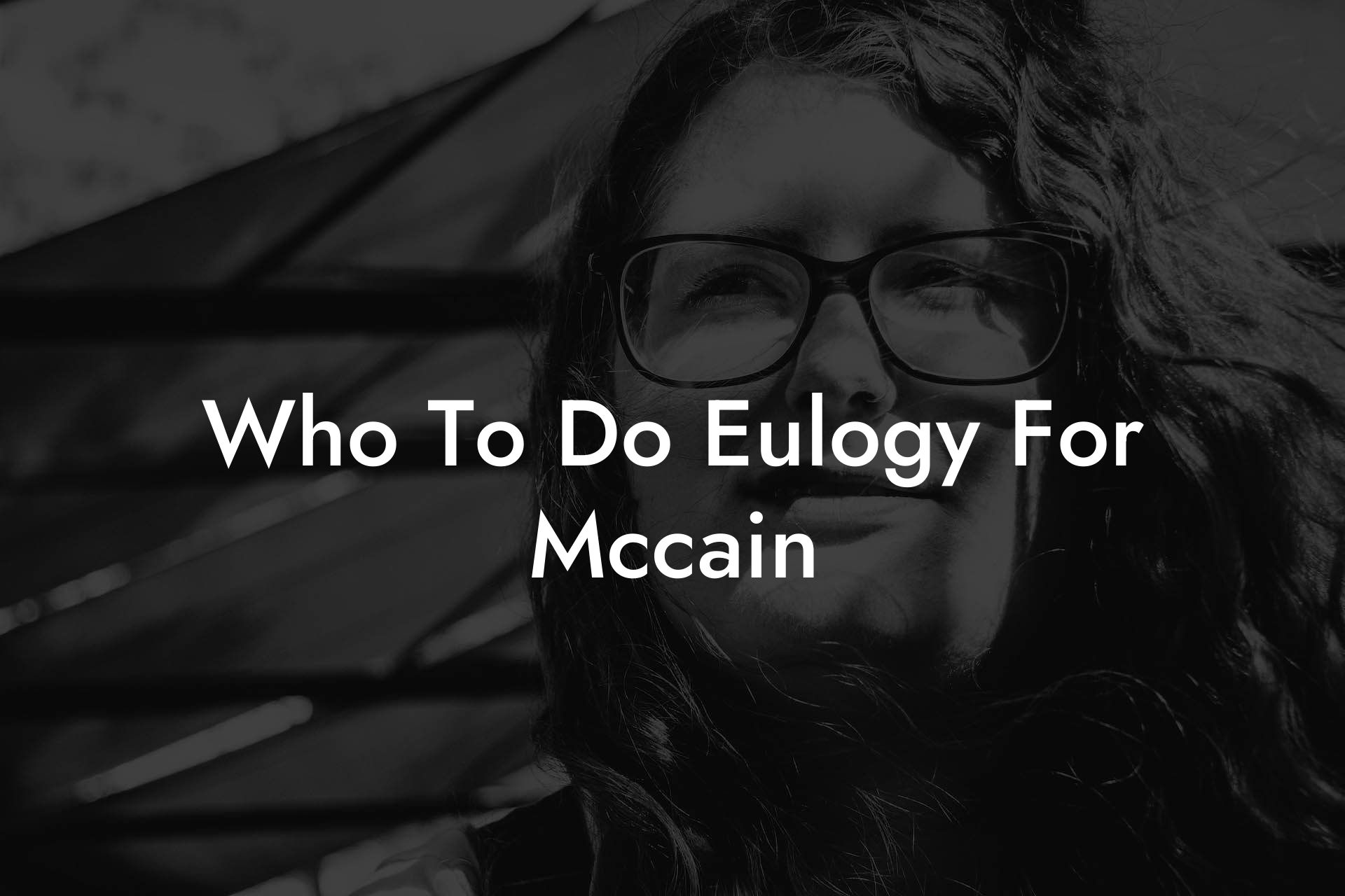 Who To Do Eulogy For Mccain