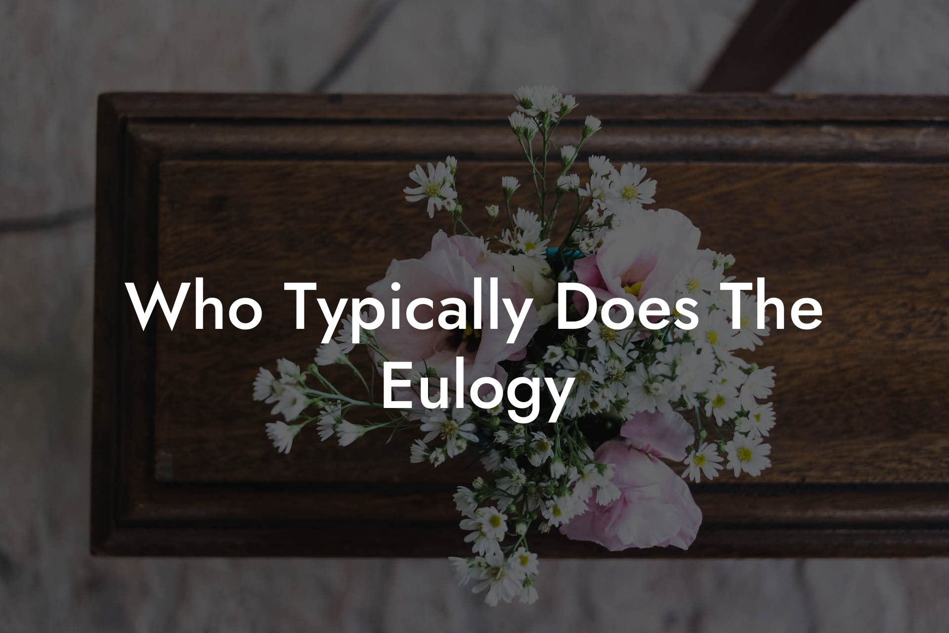 Who Typically Does The Eulogy