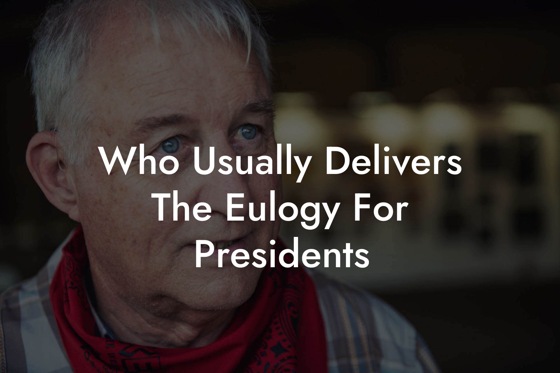 Who Usually Delivers The Eulogy For Presidents