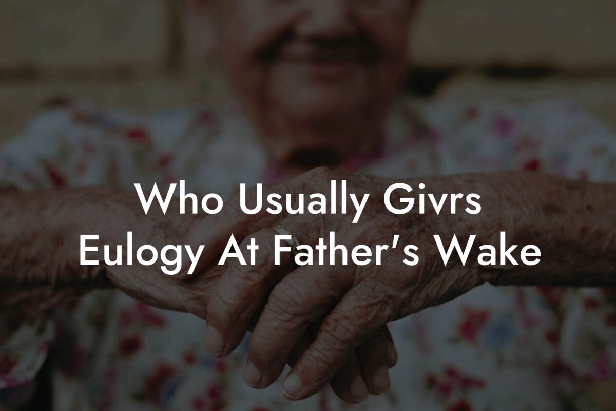 Who Usually Givrs Eulogy At Father's Wake