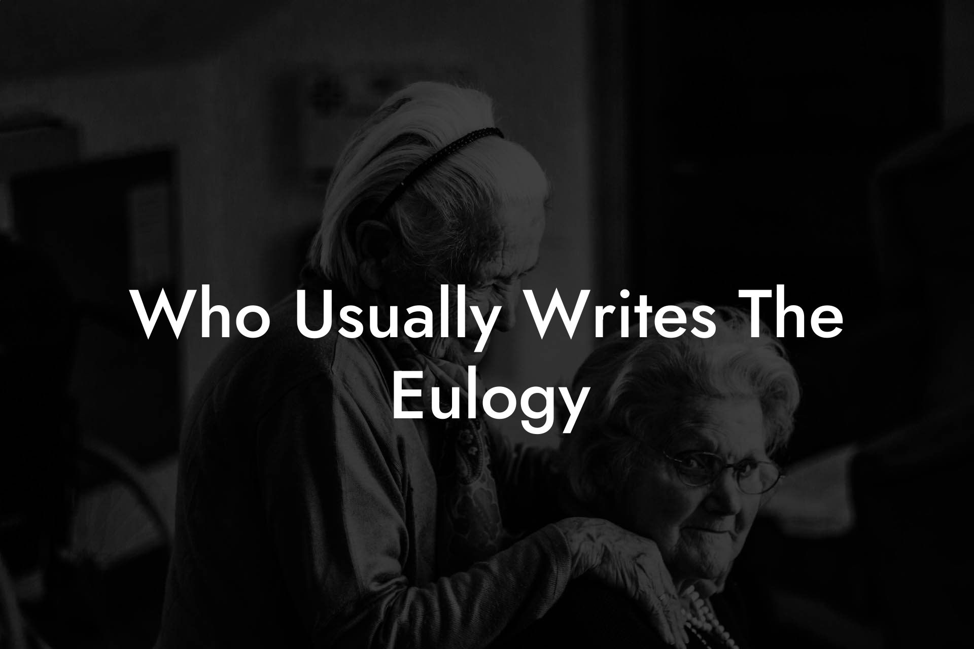 Who Usually Writes The Eulogy