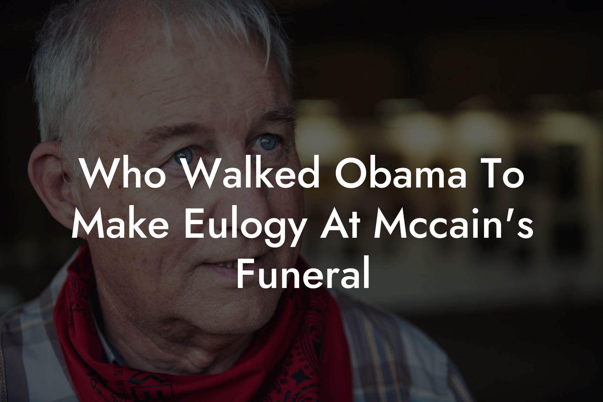 Who Walked Obama To Make Eulogy At Mccain's Funeral