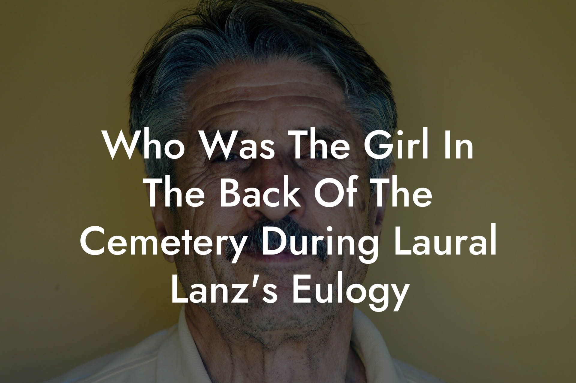 Who Was The Girl In The Back Of The Cemetery During Laural Lanz's Eulogy