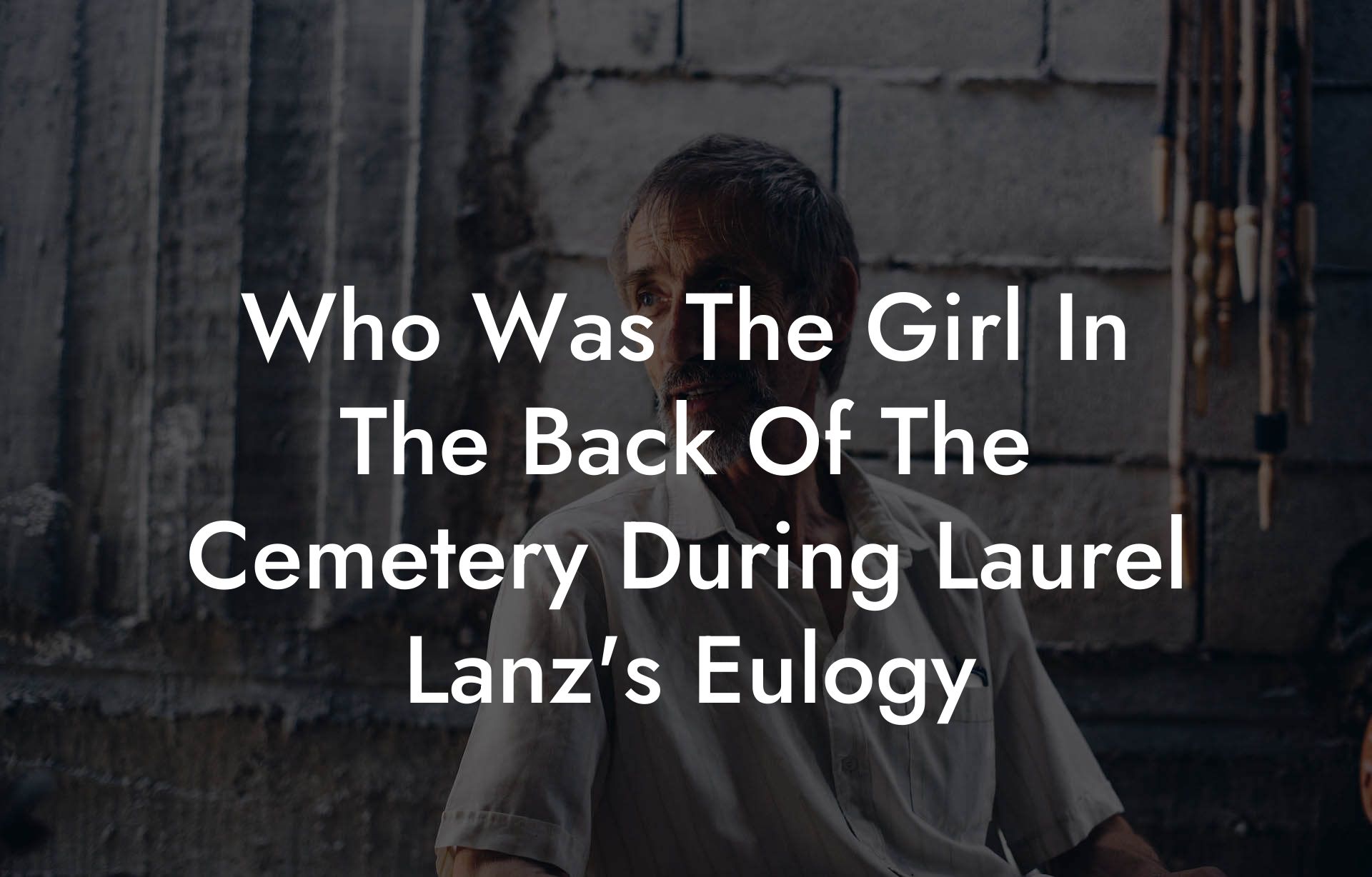 Who Was The Girl In The Back Of The Cemetery During Laurel Lanz's Eulogy