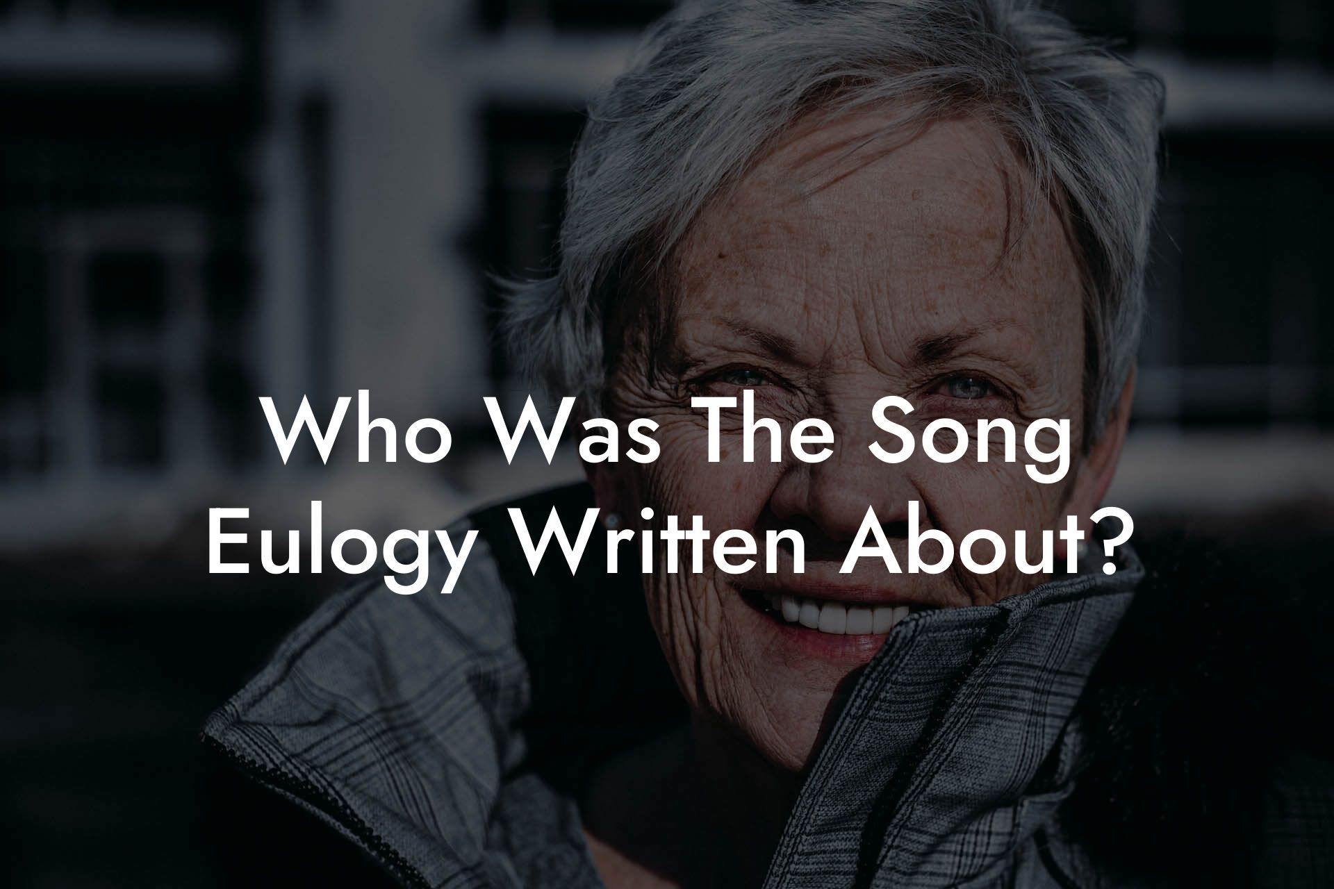 Who Was The Song Eulogy Written About?
