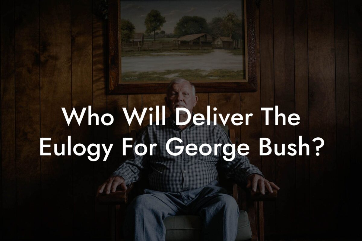 Who Will Deliver The Eulogy For George Bush?