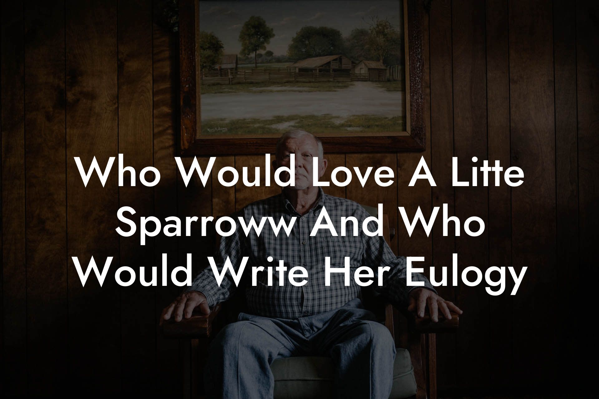 Who Would Love A Litte Sparroww And Who Would Write Her Eulogy