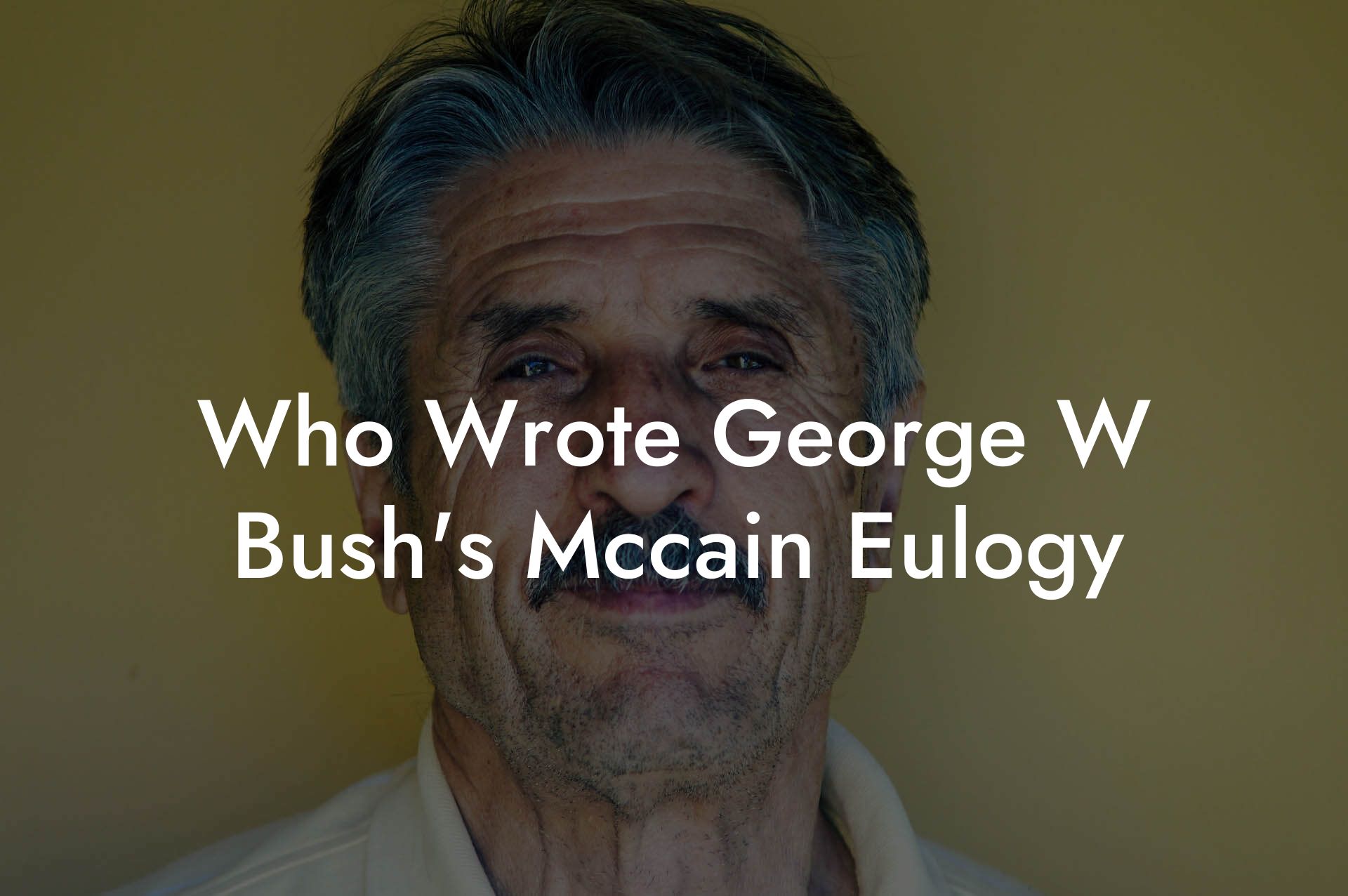 Who Wrote George W Bush's Mccain Eulogy