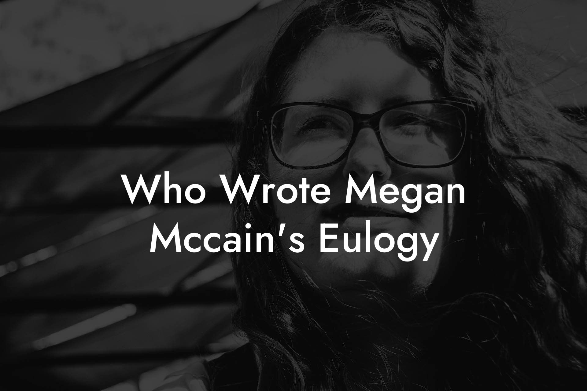 Who Wrote Megan Mccain's Eulogy
