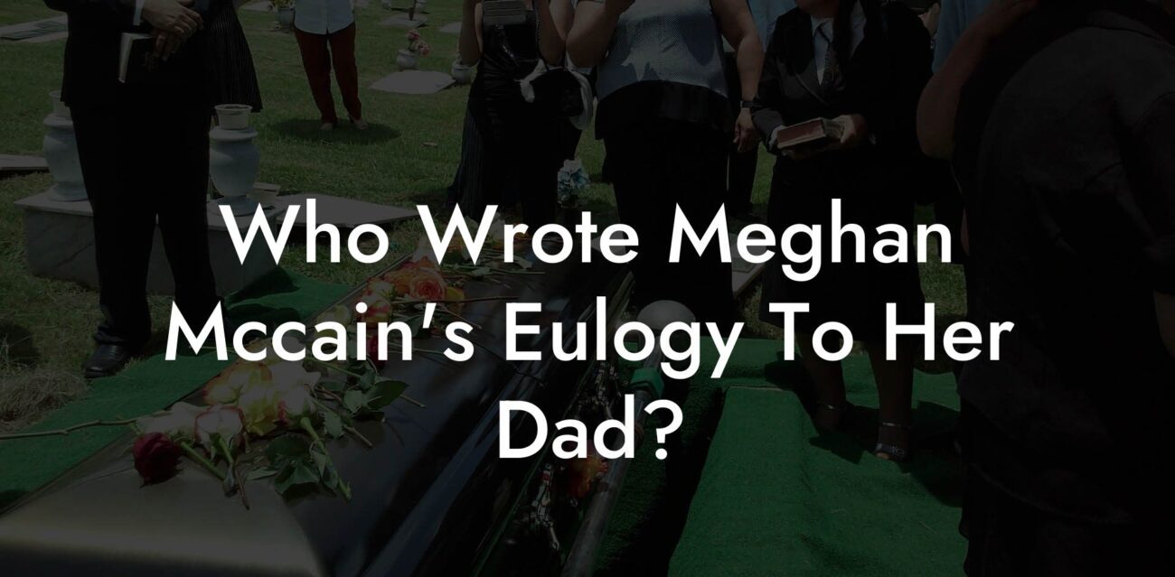 Who Wrote Meghan Mccain's Eulogy To Her Dad?