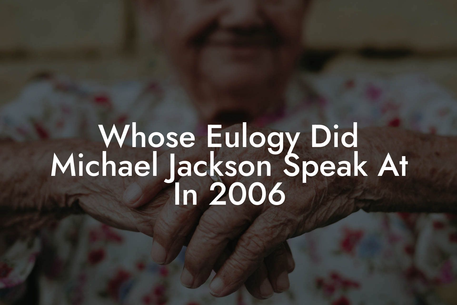 Whose Eulogy Did Michael Jackson Speak At In 2006