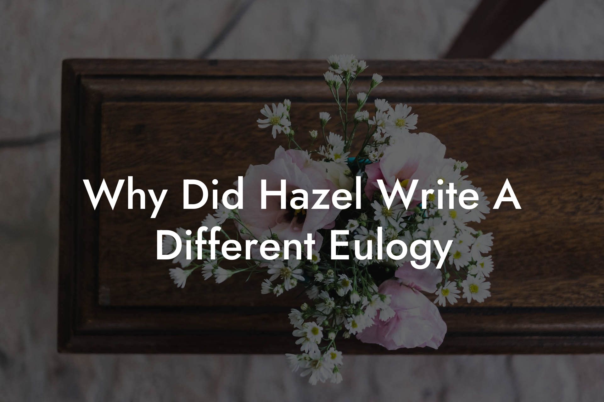 Why Did Hazel Write A Different Eulogy