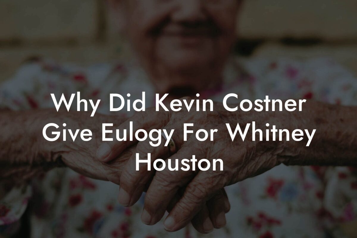 Why Did Kevin Costner Give Eulogy For Whitney Houston