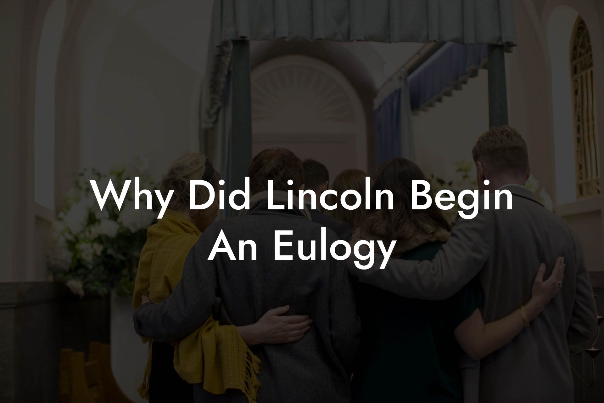 Why Did Lincoln Begin An Eulogy