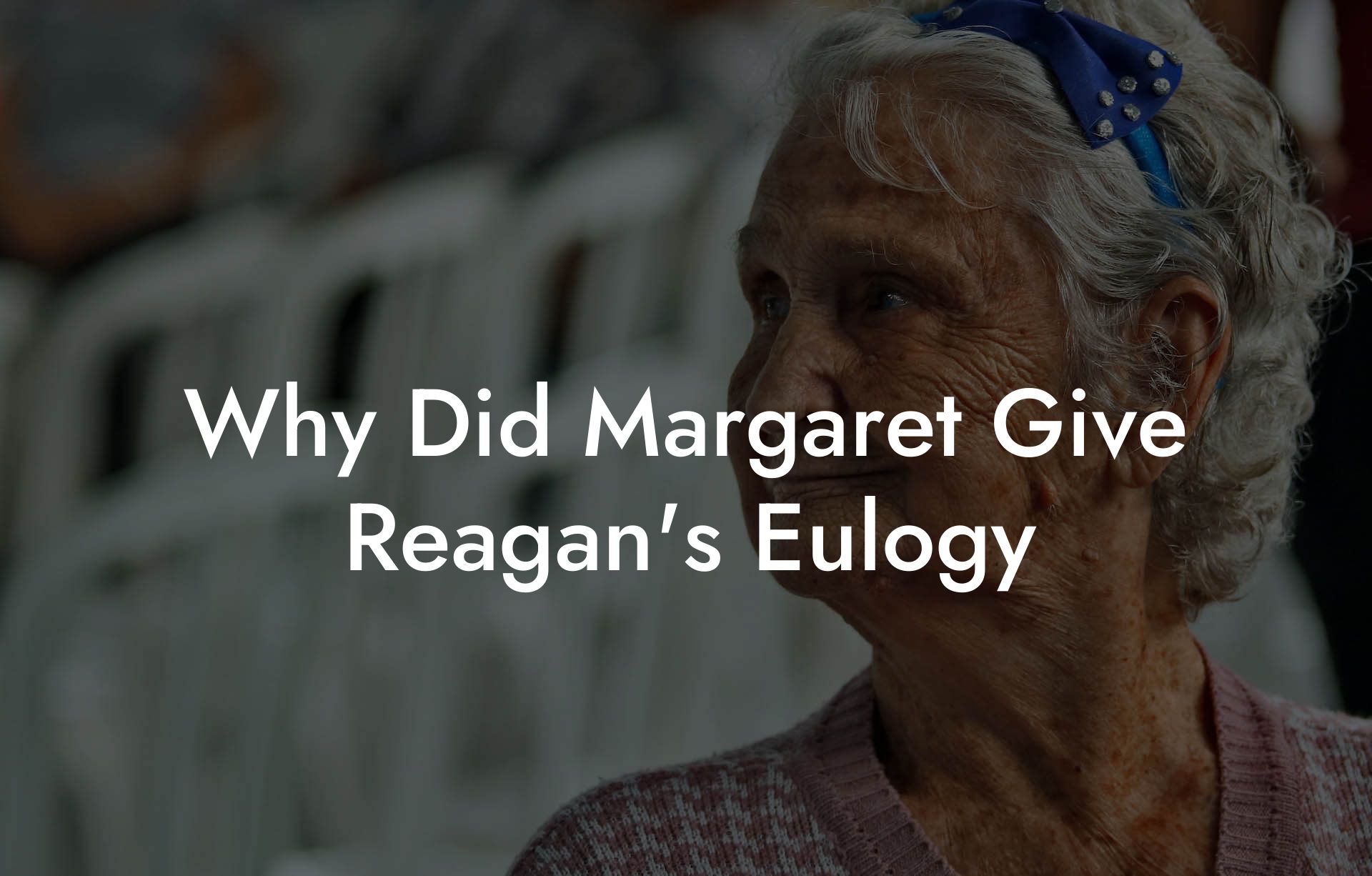 Why Did Margaret Give Reagan's Eulogy