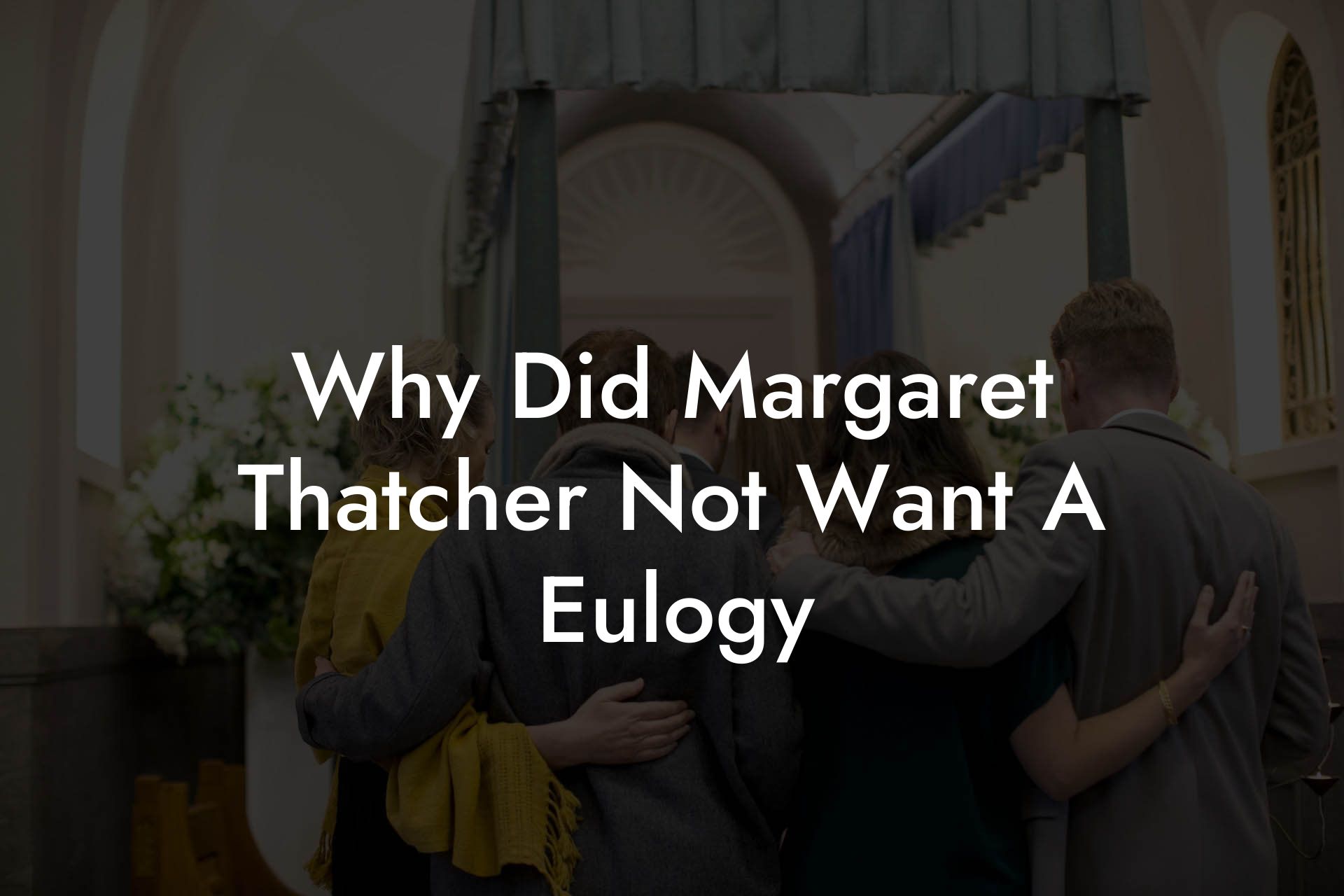 Why Did Margaret Thatcher Not Want A Eulogy