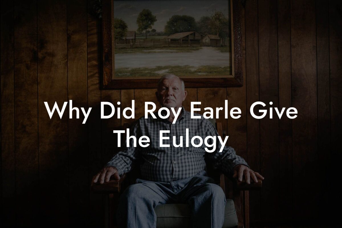 Why Did Roy Earle Give The Eulogy