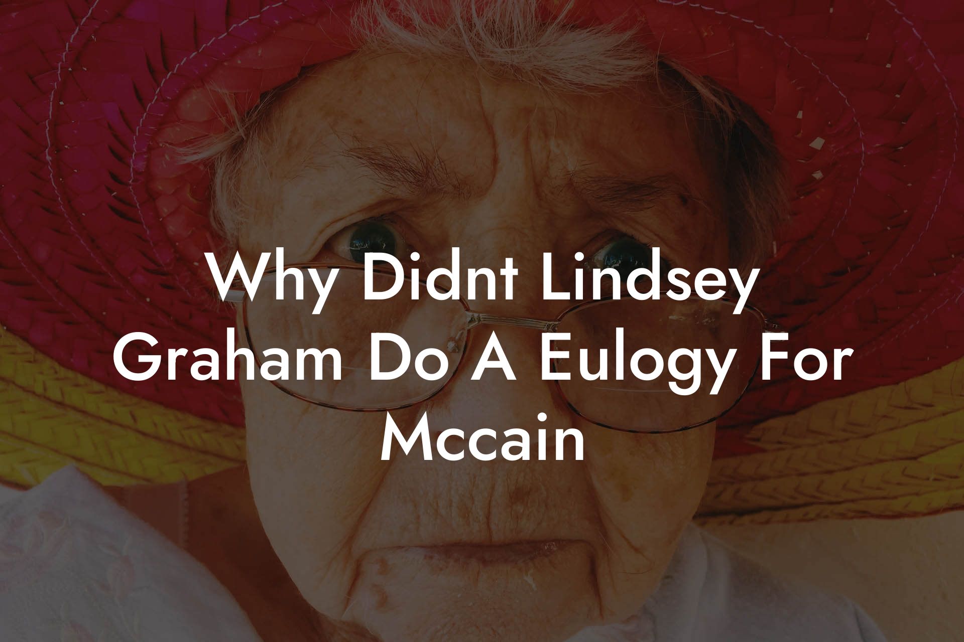 Why Didnt Lindsey Graham Do A Eulogy For Mccain