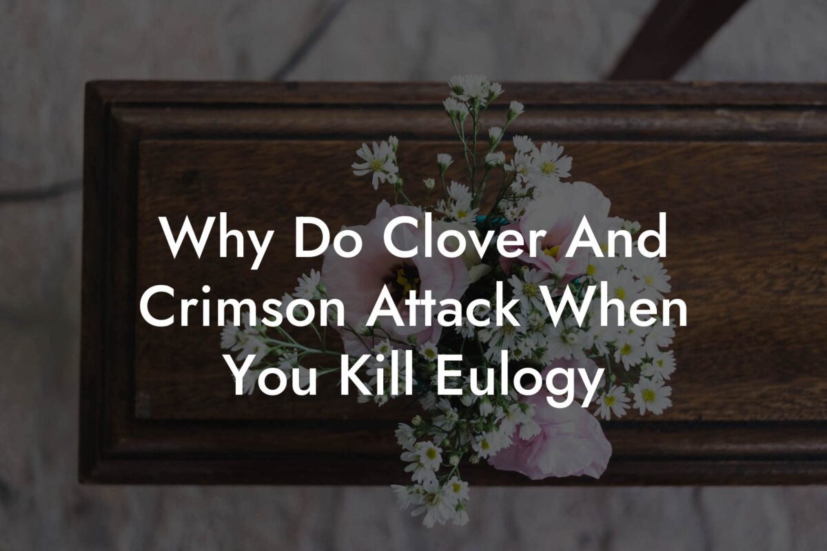 Why Do Clover And Crimson Attack When You Kill Eulogy