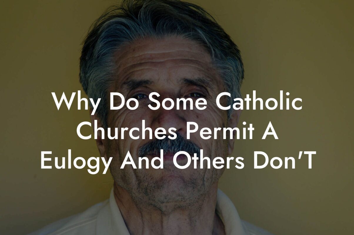 Why Do Some Catholic Churches Permit A Eulogy And Others Don'T